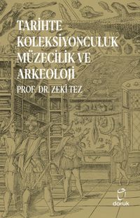 Tarihte Koleksiyonculuk  Müzecilik ve Arkeoloji 