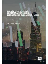 Borsa İstanbul İle Seçilmiş Ülke Borsalarında Rasyonel Balon Varlığının Karşılaştırmalı Analizi
