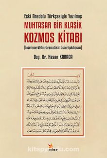 Eski Anadolu Türkçesiyle Yazılmış Muhtasar Bir Klasik Kozmos Kitabı & İnceleme-Metin-Gramatikal Dizin-Tıpkıbasım