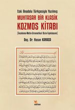 Eski Anadolu Türkçesiyle Yazılmış Muhtasar Bir Klasik Kozmos Kitabı & İnceleme-Metin-Gramatikal Dizin-Tıpkıbasım