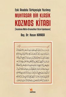 Eski Anadolu Türkçesiyle Yazılmış Muhtasar Bir Klasik Kozmos Kitabı & İnceleme-Metin-Gramatikal Dizin-Tıpkıbasım