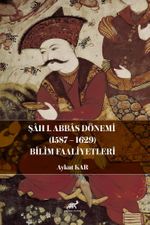 Şah I. Abbas Dönemi (1587-1629) Bilim Faaliyetleri