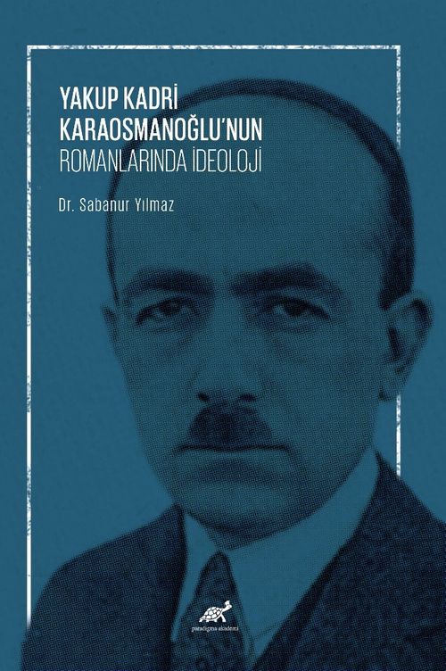 Yakup Kadri Karaosmanoğlu'nun Romanlarında İdeoloji