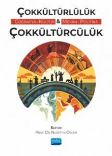 Çokkültürlülük & Çokkültürcülük (Coğrafya, Kültür, Mekan, Politika)
