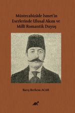 Müstecabizade İsmet'in Eserlerinde Ulusal Akım ve Millî Romantik Duyuş