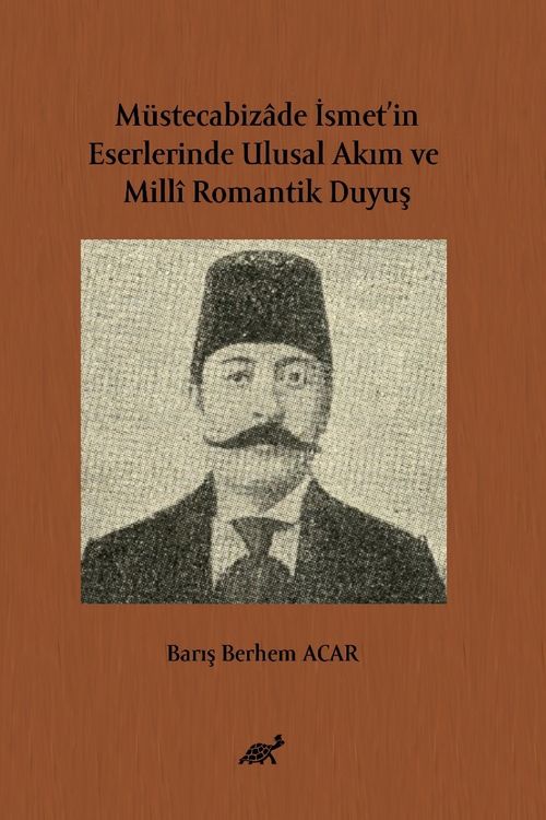 Müstecabizade İsmet'in Eserlerinde Ulusal Akım ve Millî Romantik Duyuş