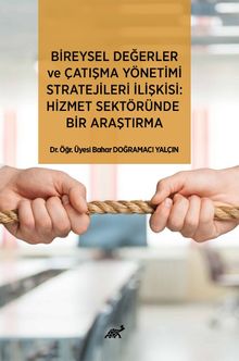 Bireysel Değerler ve Çatışma Yönetimi Stratejileri İlişkisi: Hizmet Sektöründe Bir Araştırma