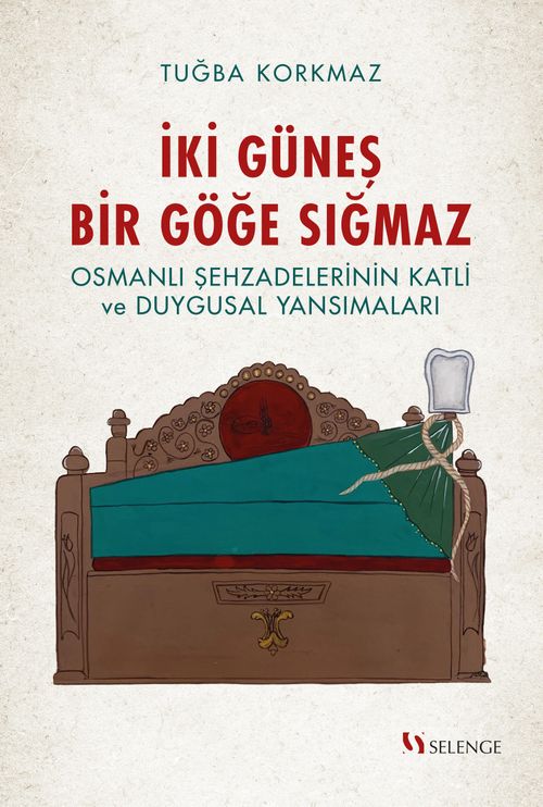 İki Güneş Bir Göğe Sığmaz & Osmanlı Şehzadelerinin Katli ve Duygusal Yansımaları