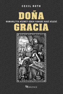 Dona Gracia & Osmanlı'ya Hizmet Eden Yahudi Nasi Ailesi
