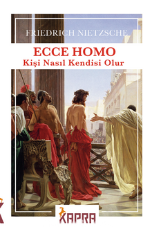 Ecce Homo - Kişi Nasıl Kendisi Olur