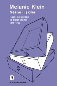 Nesne İlişkileri & Haset ve Şükran ve Diğer Yazılar (1946-1963)