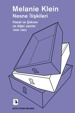 Nesne İlişkileri & Haset ve Şükran ve Diğer Yazılar (1946-1963)