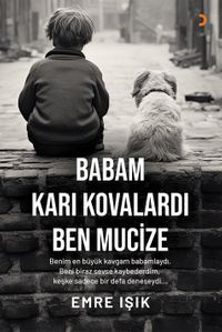 Babam Karı Kovalardı Ben Mucize