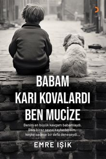 Babam Karı Kovalardı Ben Mucize