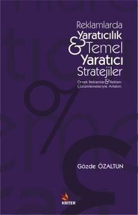 Reklamlarda Yaratıcılık - Temel Yaratıcı Stratejiler & Örnek Reklamlar ve Reklam Çözümlemeleriyle Anlatım
