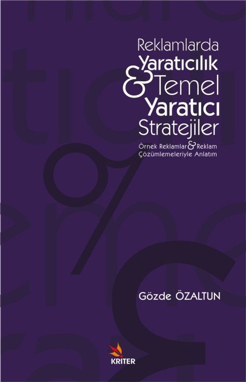 Reklamlarda Yaratıcılık - Temel Yaratıcı Stratejiler & Örnek Reklamlar ve Reklam Çözümlemeleriyle Anlatım