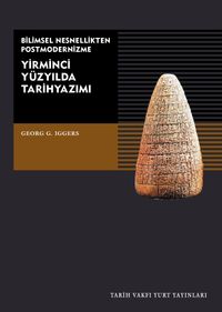 Yirminci Yüzyılda Tarih Yazımı & Bilimsel Nesnellikten Postmodernizme