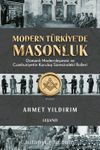 Modern Türkiye'de Masonluk & Osmanlı Modernleşmesi ve Cumhuriyetin Kuruluş Sürecindeki Rolleri