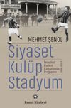 Siyaset, Kul&uuml;p, Stadyum & İstanbul Futbol K&uuml;lt&uuml;r&uuml;n&uuml;n Değişimi 1900-2023