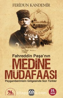 Medine Müdafaası  Peygamberimizin Gölgesindeki Son Türkler Fahreddin Paşa