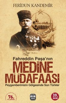 Medine Müdafaası  Peygamberimizin Gölgesindeki Son Türkler Fahreddin Paşa