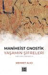 Maniheist Gnostik Yaşamın Şifreleri & Bir Giriş Denemesi