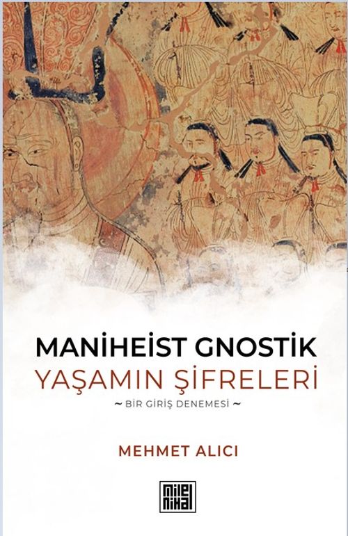 Maniheist Gnostik Yaşamın Şifreleri & Bir Giriş Denemesi