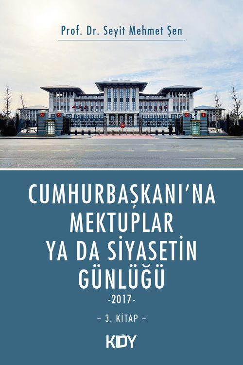 Cumhurbaşkanına Mektuplar ya da Siyasetin Günlüğü 3. Kitap 