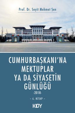 Cumhurbaşkanı'na Mektuplar ya da Siyasetin Günlüğü 4. Kitap 