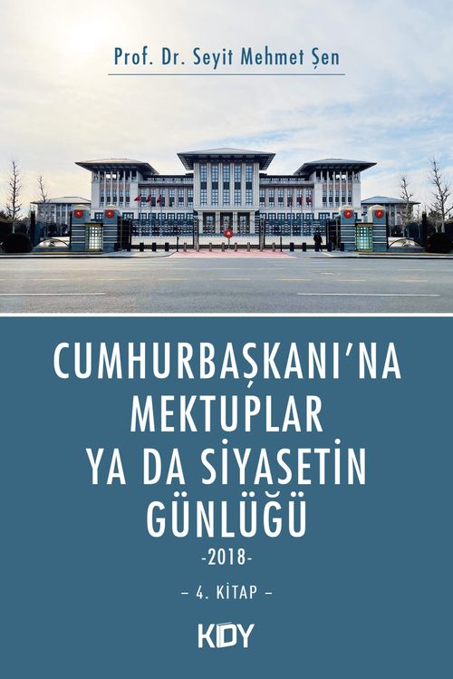 Cumhurbaşkanı'na Mektuplar ya da Siyasetin Günlüğü 4. Kitap 