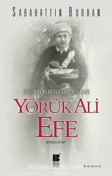 Yörük Ali Efe - Ege’nin Kurtuluş Destanı (Birinci Kitap) - Sabahattin Burhan