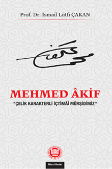Mehmed Akif “Çelik Karakterli İçtimai Mürşidimiz”