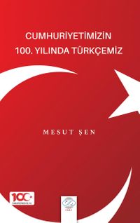 Cumhuriyetimizin 100. Yılında Türkçemiz