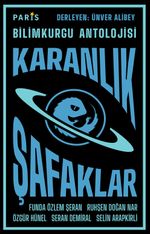 Karanlık Şafaklar & Bilimkurgu Antolojisi 