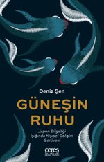 Güneşin Ruhu & Japon Bilgeliği Işığında Kişisel Gelişim Serüveni