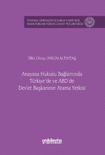 Anayasa Hukuku Bağlamında Türkiye'de ve ABD'de Devlet Başkanının Atama Yetkisi İstanbul Üniversitesi Hukuk Fakültesi Kamu Hukuku Yüksek Lisans Tezleri Dizisi No: 15