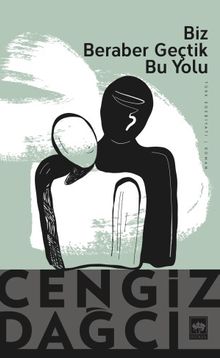 Biz Beraber Geçtik Bu Yolu