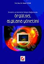 Simetrik ve Asimetrik İletişim Bağlamında Örgütsel Algılama Yönetimi
