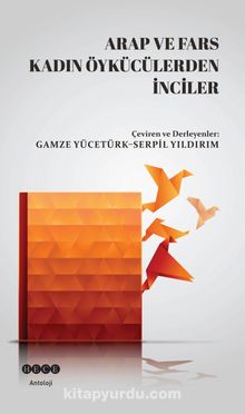 Arap ve Fars Kadın Öykücülerden İnciler - Bilinmeyen Yazar