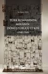 Türk Romanında Mekanın Dönüştürücü Etkisi (1940-1960)