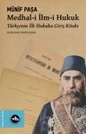 Medhal-i İlm-i Hukuk &amp; Türkçenin İlk Hukuka Giriş Kitabı 