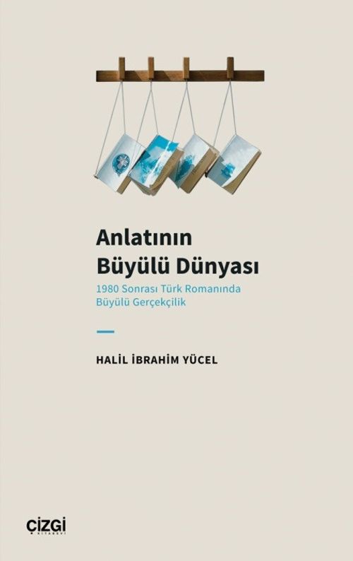 Anlatının Büyülü Dünyası & 1980 Sonrası Türk Romanında Büyülü Gerçekçilik