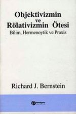 Objektivizmin ve Rölativizmin Ötesi