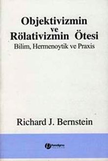 Objektivizmin ve Rölativizmin Ötesi