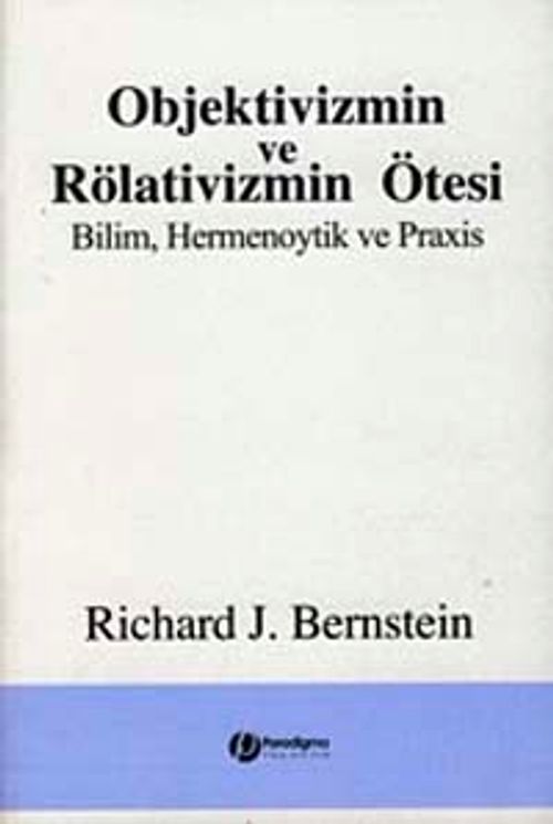 Objektivizmin ve Rölativizmin Ötesi