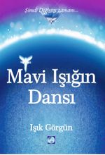 Mavi Işığın Dansı & Şimdi Değişim Zamanı