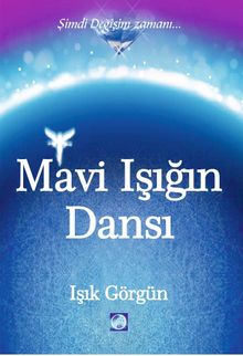 Mavi Işığın Dansı & Şimdi Değişim Zamanı