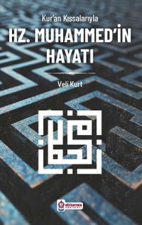 Kur’an Kıssalarıyla Hz.Muhammed’in Hayatı
