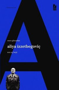 Aliya İzzetbegoviç Son Uç Beyi 