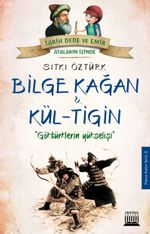 Bilge Kağan Kül-Tigin & Göktürklerin Yükselişi
